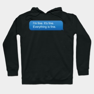 I’m fine. It’s fine. Everything is fine. Hoodie